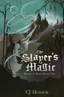 The Slayer's Magic by Hosack, C. J.