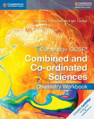 Cambridge IGCSE Combined and Co-Ordinated Sciences Chemistry Workbook by Harwood, Richard