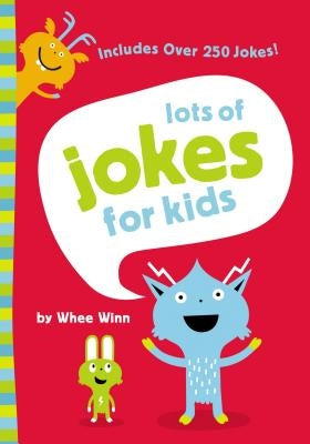Lots of Jokes for Kids: A Funny, Laugh Out Loud Busy Book for Children with Over 250 Jokes, Riddles, Tongue Twisters, and Puns by Winn, Whee