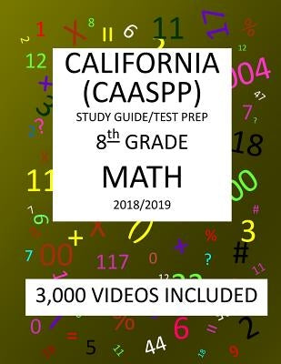 8th Grade CALIFORNIA CAASPP, MATH, Test Prep: 2019: 8th Grade California Assessment of Student Performance and Progress MATH Test prep/study guide by Shannon, Mark