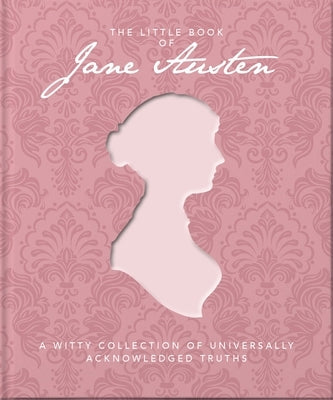 The Little Book of Jane Austen: A Witty Collection of Universally Acknowledged Truths by Oh