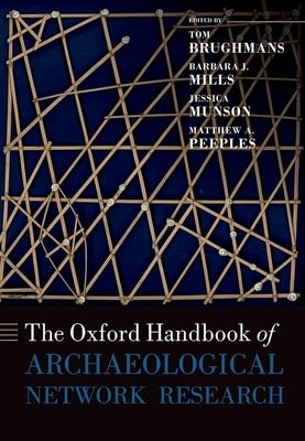 The Oxford Handbook of Archaeological Network Research by Brughmans, Tom