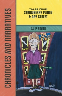 Chronicles and Narratives: Tales from Strawberry Plains & Gay Street by Smith, P.