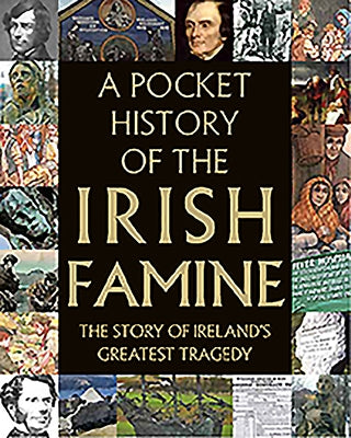 A Pocket History of the Irish Famine: The Story of Ireland's Great Hunger by Biggs, Fiona