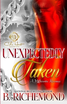 Unexpectedly Taken: A Millionaire Romance: An African American Romance: Standalone by Richemond, B.