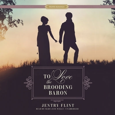 To Love the Brooding Baron by Flint, Jentry