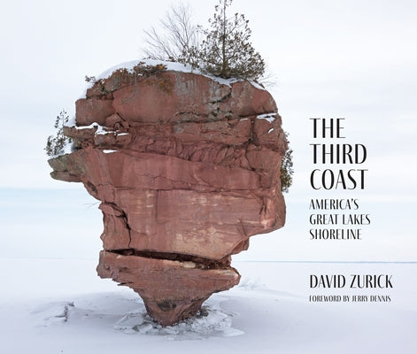 The Third Coast: America's Great Lakes Shoreline by Zurick, David