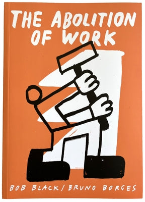 The Abolition of Work by Black, Bob