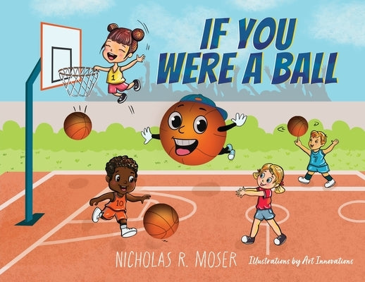 If You Were A Ball by Moser, Nicholas R.