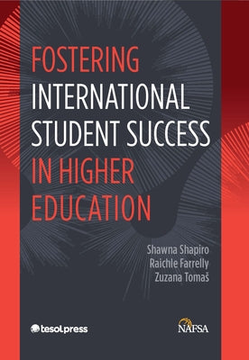 Fostering International Student Success in Higher Education, First Edition by Shapiro, Shawna