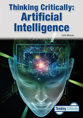 Thinking Critically: Artificial Intelligence by Mooney, Carla