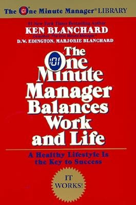 The One Minute Manager Balances Work and Life by Blanchard, Ken