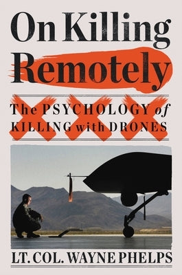 On Killing Remotely by Phelps, Wayne