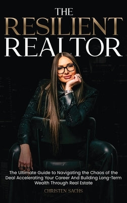 The Resilient Realtor by Sachs, Christen