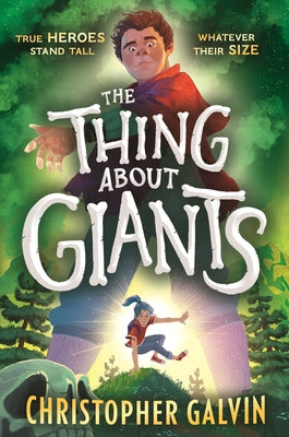 The Thing about Giants by Galvin, Christopher