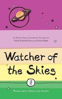 Watcher of the Skies: Poems about Space and Aliens by Piercey, Rachel