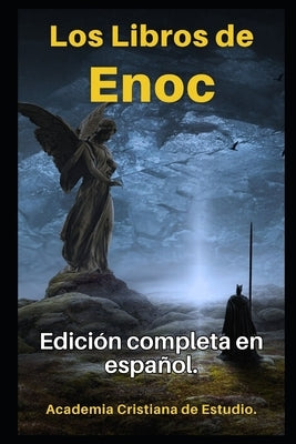 Los Libros de Enoc en español: Texto original completo, con comentarios y anexos. by Cristiana, Academia