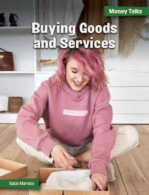 Buying Goods and Services by Marsico, Katie