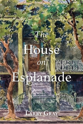 The House on Esplanade by Gray, Larry