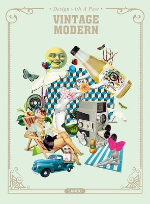 Vintage Modern: Design with a Past by Publishing, Sandu