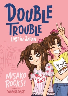 Bounce Back 4: Double Trouble: Lost in Japan: A Kid-Friendly Manga Adventure by Rocks!, Misako