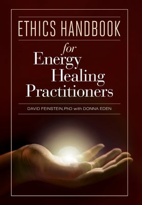 Ethics Handbooks for Energy Healing Practitioners by Feinstein, David