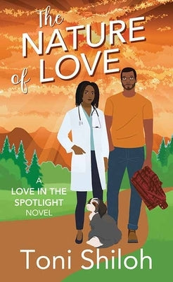 The Nature of Love: Love in the Spotlight by Shiloh, Toni