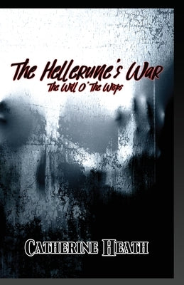 The Hellerune's War: The Will O' The Wisps by Heath, Catherine