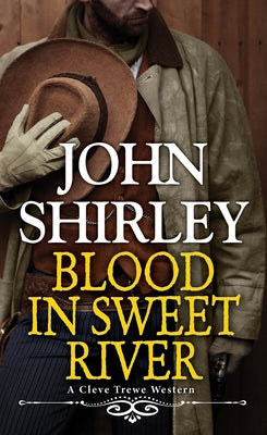 Blood in Sweet River by Shirley, John