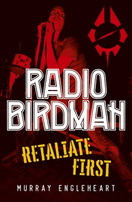 Radio Birdman: Retaliate First by Engleheart, Murray