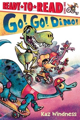 Go! Go! Dino!: Ready-To-Read Level 1 by Windness, Kaz