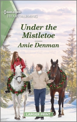 Under the Mistletoe: A Clean and Uplifting Romance by Denman, Amie