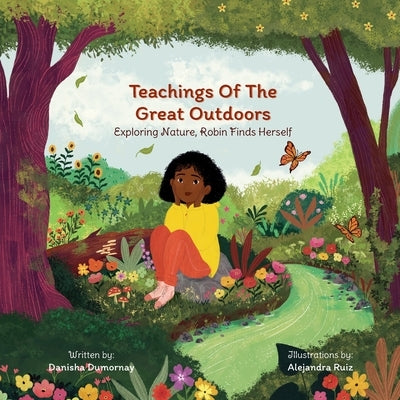Teachings of the Great Outdoors: Exploring Nature, Robin Finds Herself by Dumornay, Danisha
