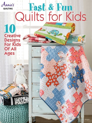 Fast & Fun Quilts for Kids by Annie's