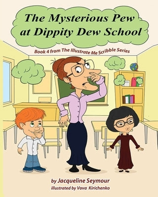 The Mysterious Pew at Dippity Dew School by Seymour, Jacqueline