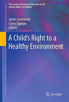 A Child's Right to a Healthy Environment by Garbarino, James