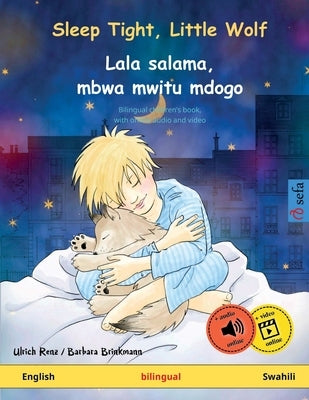 Sleep Tight, Little Wolf - Lala salama, mbwa mwitu mdogo (English - Swahili) by Renz, Ulrich