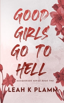 Good Girls Go To Hell: A Second Chance Mafia Romance by Plamm, Leah K.