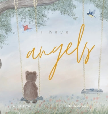 I have Angels: In Memory Of Our Loved Ones by Feldman, Laura