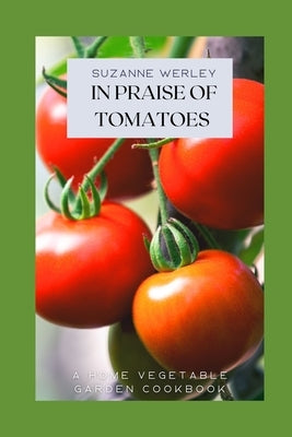 In Praise of Tomatoes by Werley, Suzanne