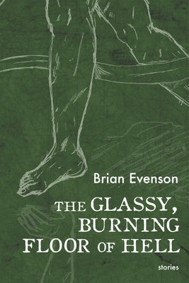 The Glassy, Burning Floor of Hell by Evenson, Brian