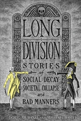 Long Division: Stories of Social Decay, Societal Collapse and Bad Manners by Murano, Doug