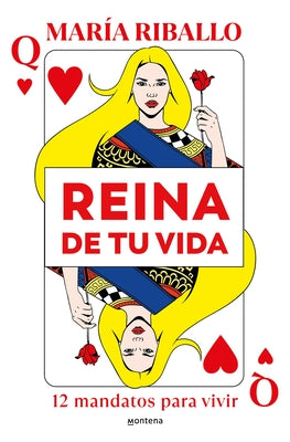 Reina de Tu Vida: 12 Mandatos Para Vivir / Queen of Your Life: 12 Rules to Live by by Riballo, Mar?a