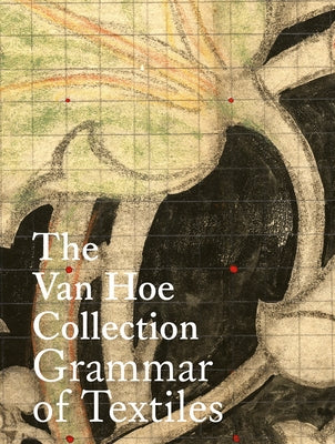 The Van Hoe Collection: Grammar of Textiles by Van Hoe, Marc