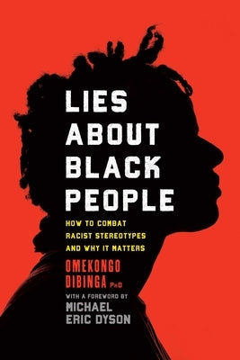 Lies about Black People by Dibinga, Omekongo