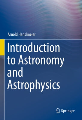 Introduction to Astronomy and Astrophysics by Hanslmeier, Arnold