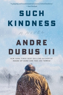 Such Kindness by Dubus, Andre