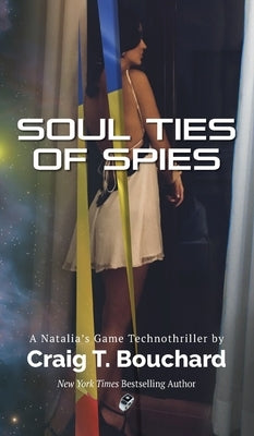 Soul Ties Of Spies by Bouchard, Craig T.