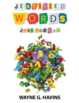 Jestified Words: Jest for Fun by Havins, Wayne G.