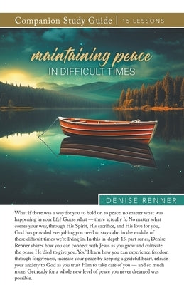 Maintaining Peace in Difficult Times Study Guide by Renner, Denise